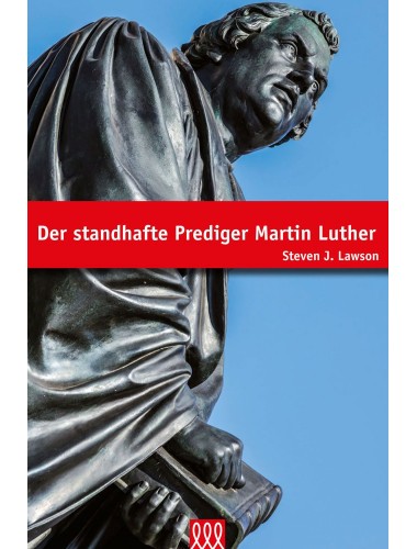 Der standhafte Prediger Martin Luther